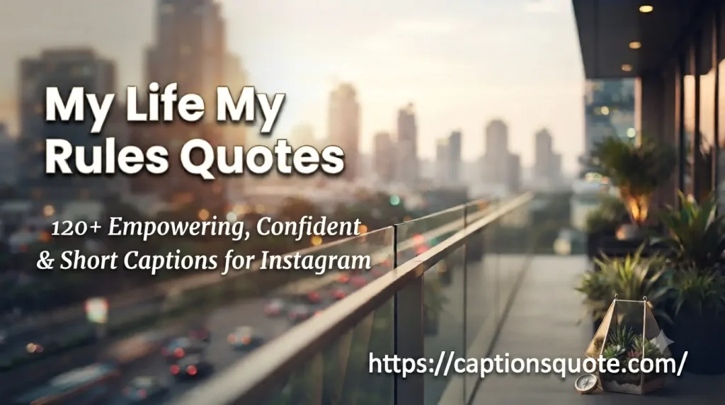 120+ My Life My Rules Quotes for Instagram